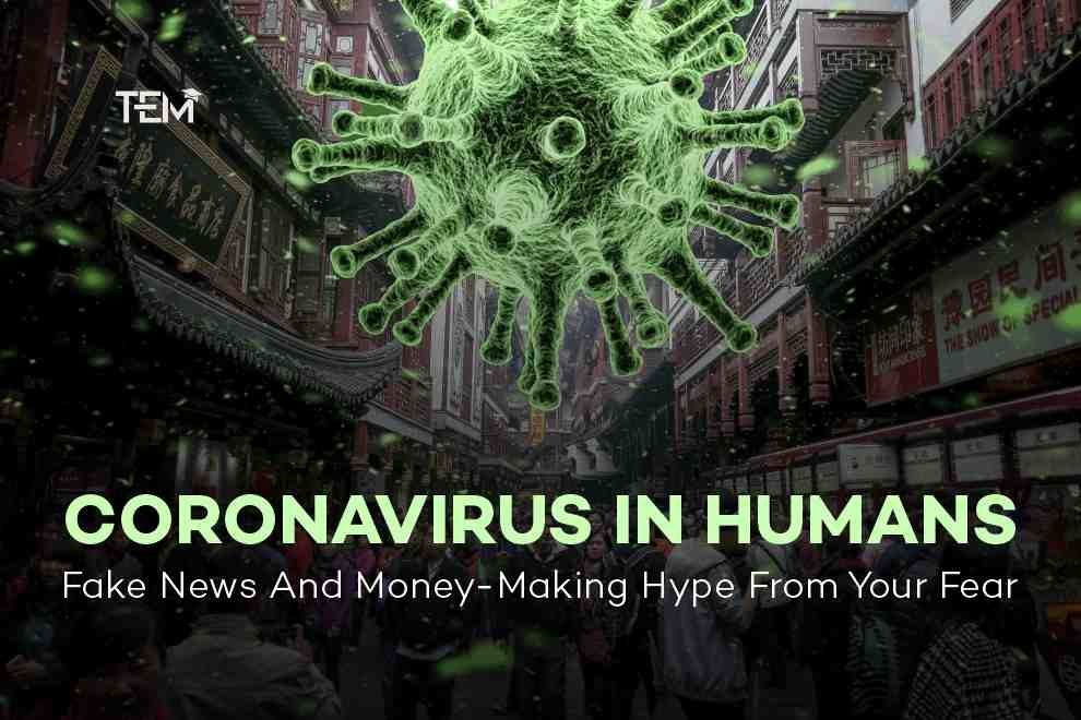 Coronavirus In humans: Money-Making Hype From Your Fear