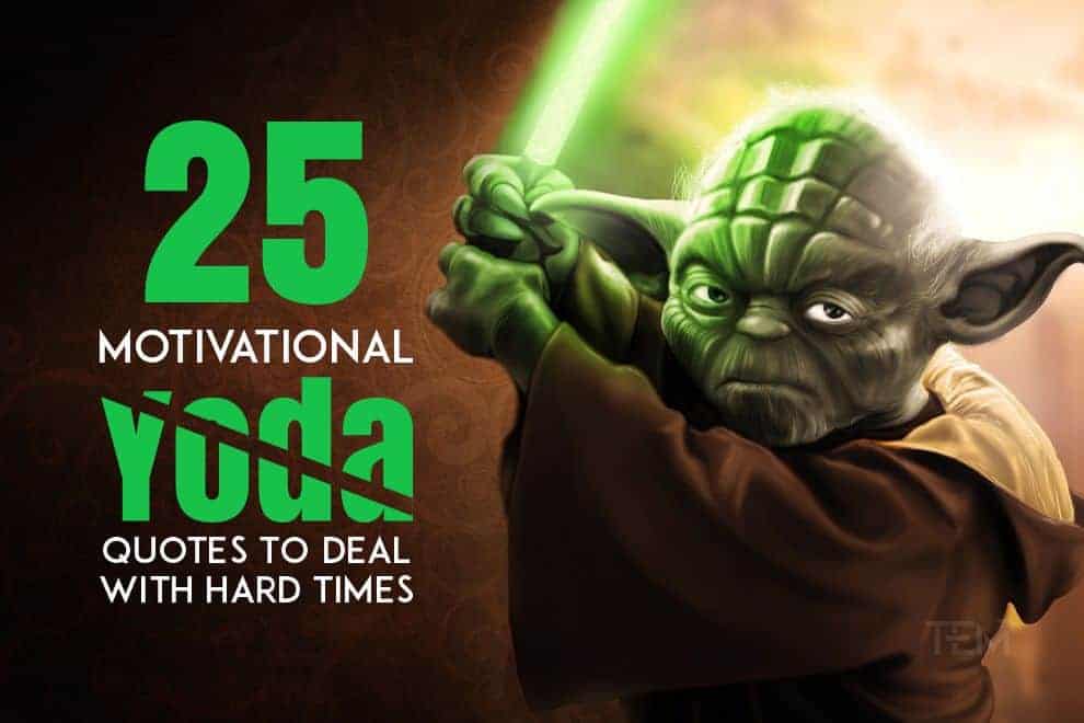 25 Motivational Yoda Quotes to Deal with Hard Times