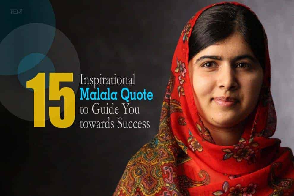 15 Inspirational Malala Quotes to Guide You towards Success