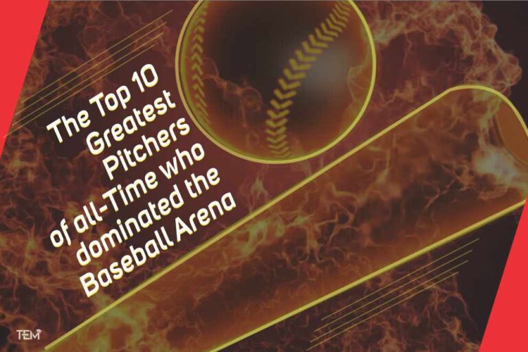Top 10 Greatest Pitchers of allTime who dominated the Baseball Arena