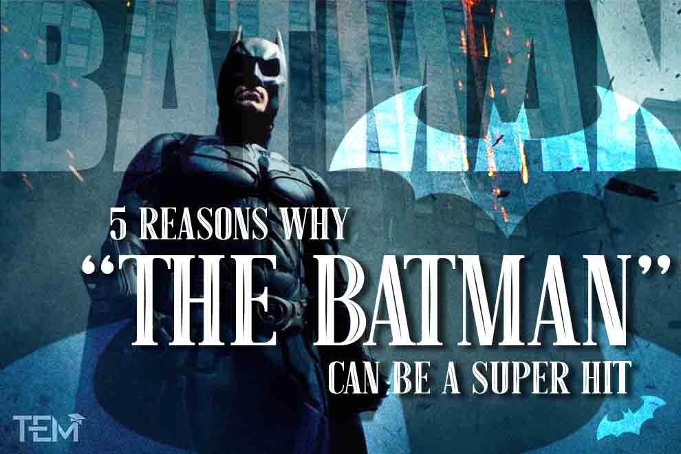 5 Reasons why “The Batman” can be a Super Hit