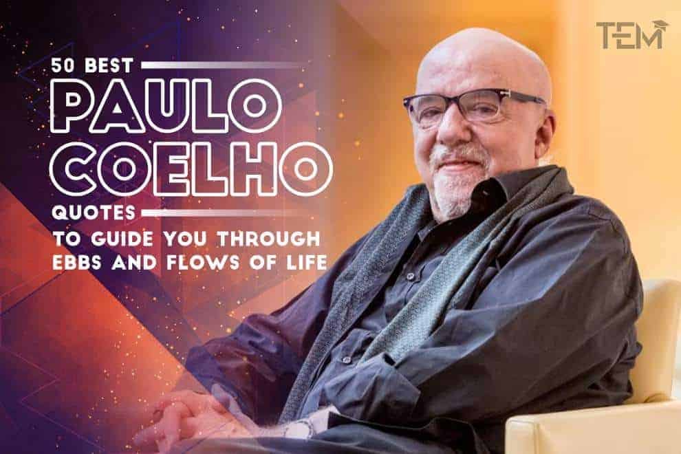 50 Best Paulo Coelho Quotes to guide you through Ebbs and Flows of Life