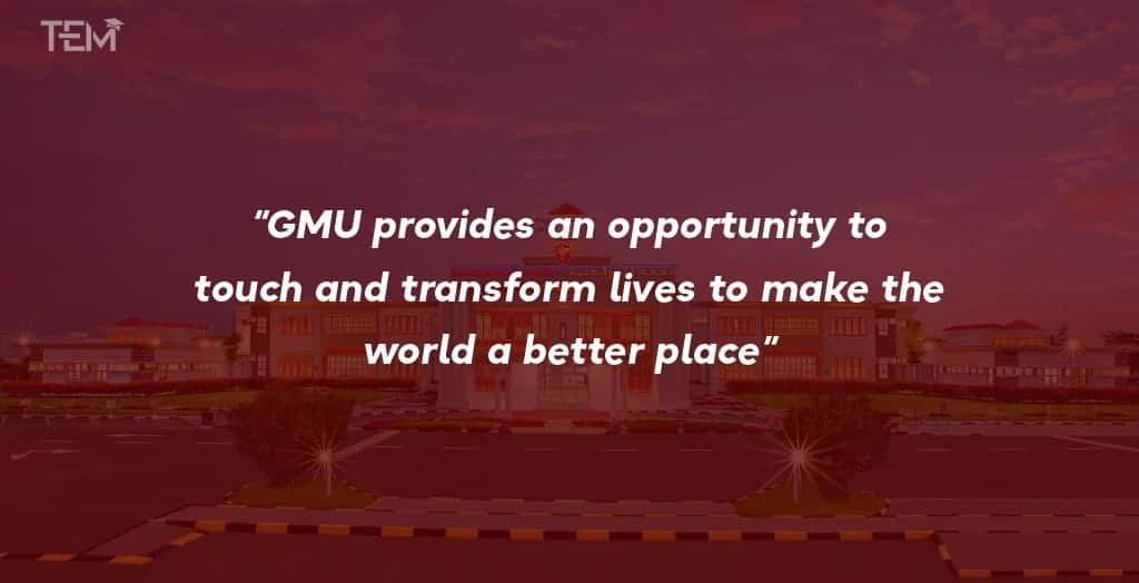 “GMU provides an opportunity to touch and transform lives to make the world a better place” Gulf Medical University Quote