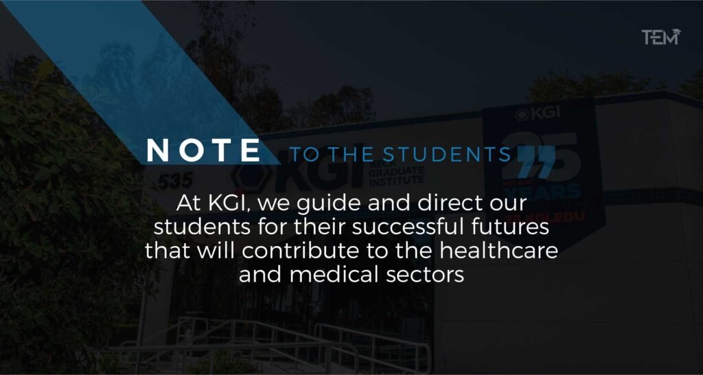 “At KGI, we guide and direct our students for their successful futures that will contribute to the healthcare and medical sectors.” Keck-Graduate Institute_Note_1