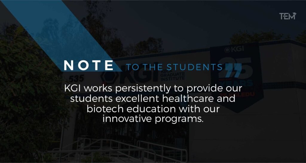 “KGI works persistently to provide our students excellent healthcare and biotech education with our innovative programs.” Keck-Graduate Institute_Note_2