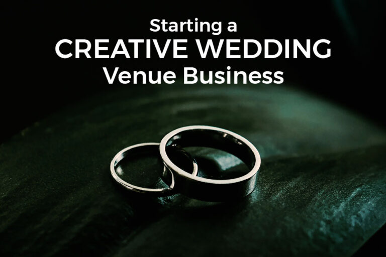 Starting A Creative Wedding Venue Business
