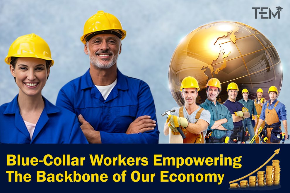 Blue-Collar Workers: Empowering The Backbone of Our Economy