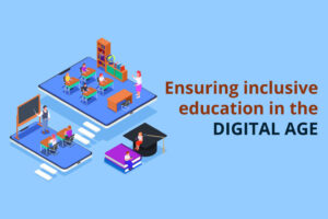 Ensuring inclusive education in the digital age