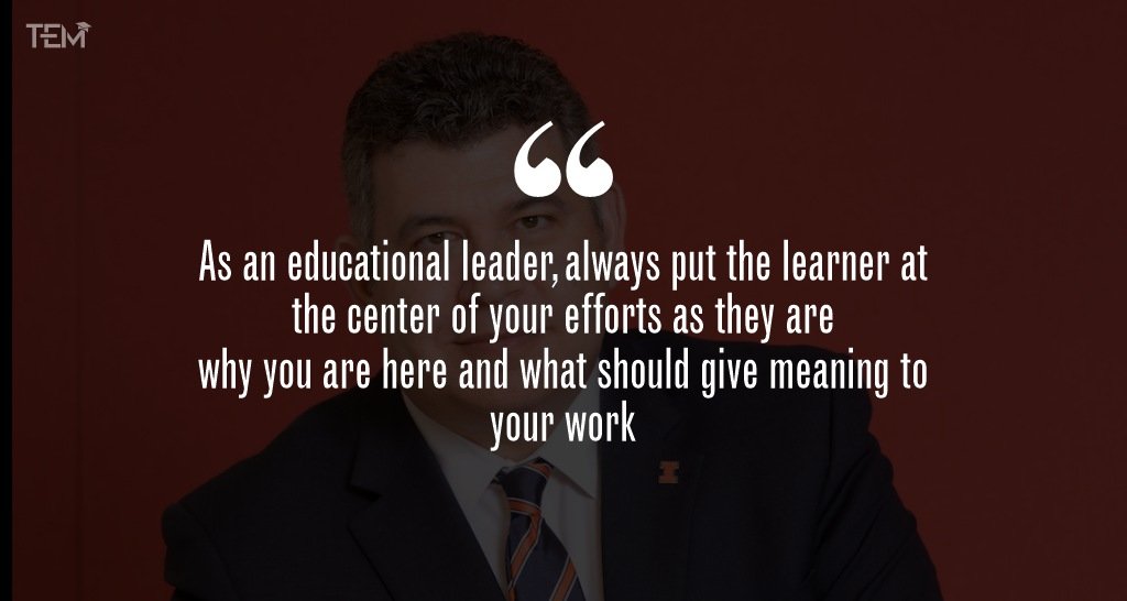 “As an educational leader, always put the learner at the center of your efforts as they are why you are here and what should give meaning to your work.” Dean Mark Cohen Quotes