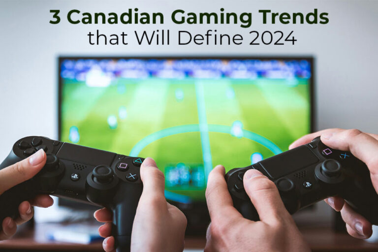 3 Canadian Gaming Trends that Will Define 2024