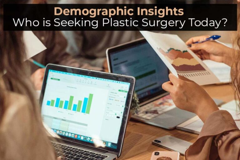 Demographic Insights: Who is Seeking Plastic Surgery Today?