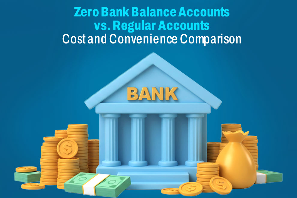 Zero Bank Balance Accounts vs Regular Accounts