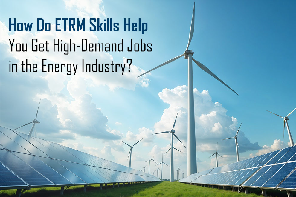 ETRM Skills Help You Get High-Demand Jobs