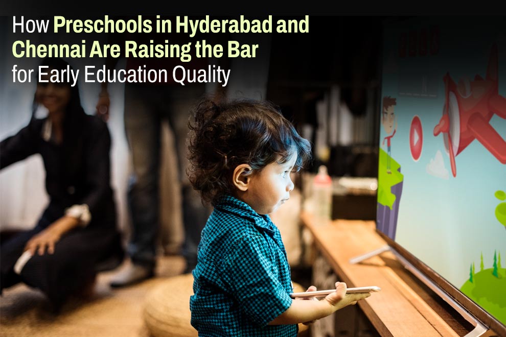 Preschools in Hyderabad and Chennai