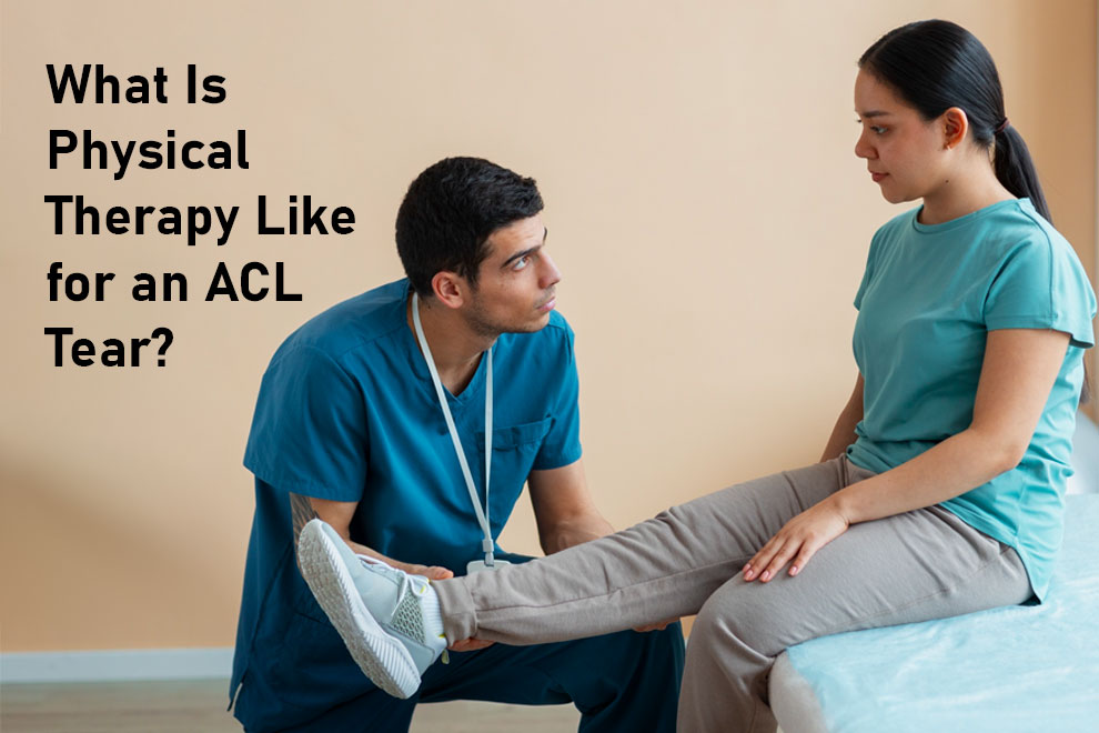 Physical Therapy Like for an ACL Tear