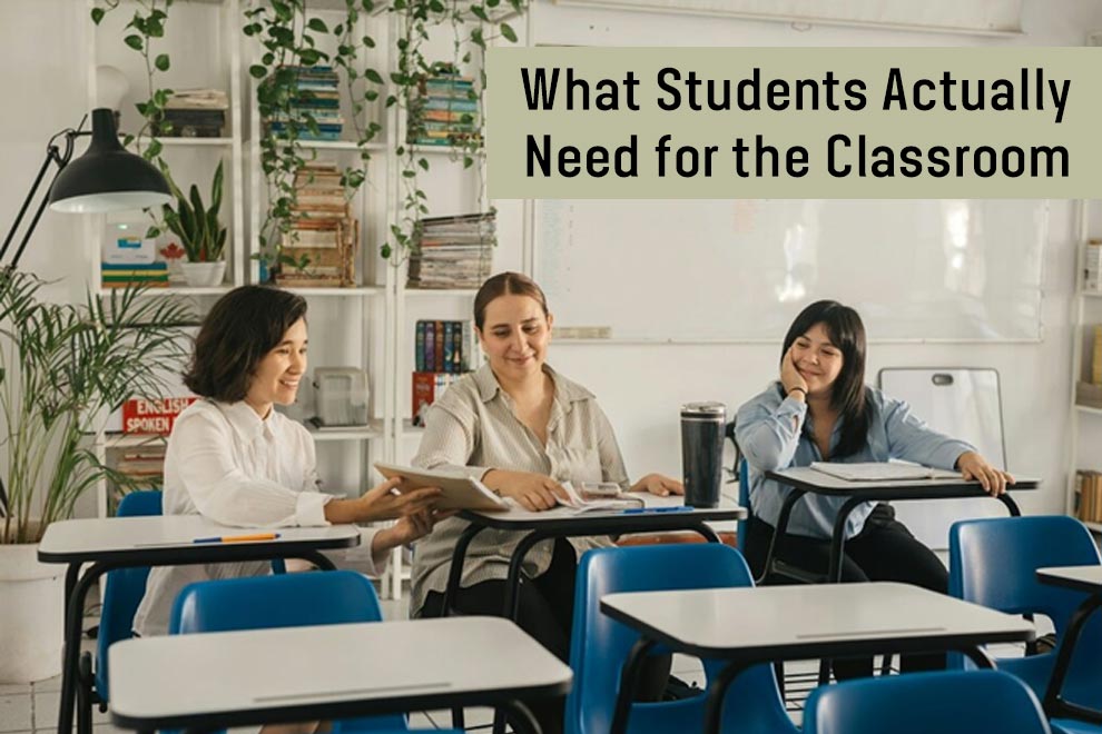 Students Actually Need for the Classroom