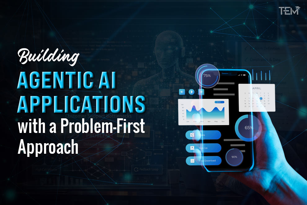 Building Agentic AI Applications with a Problem-First Approach
