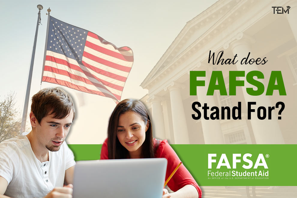 What Does FAFSA Stand For? 2026–27 Rules Explained Clearly
