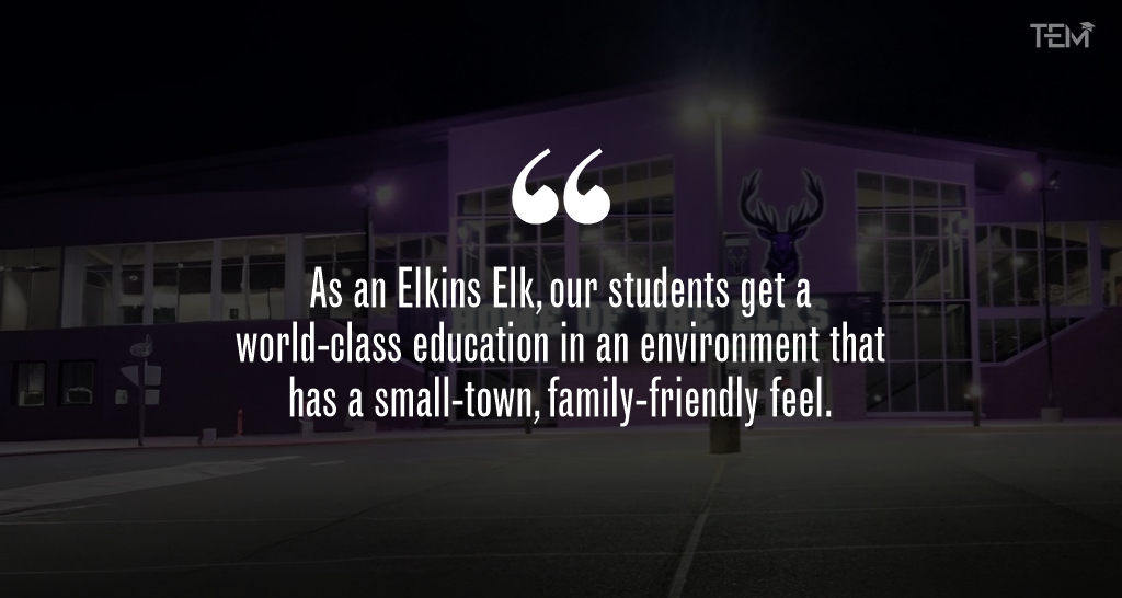 “As an Elkins Elk, our students get a world-class education in an environment that has a small-town, family-friendly feel.”
