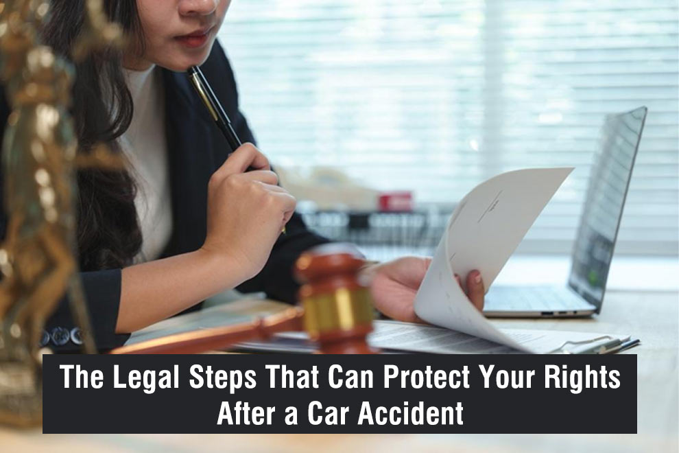 The Legal Steps That Can Protect Your Rights After a Car Accident