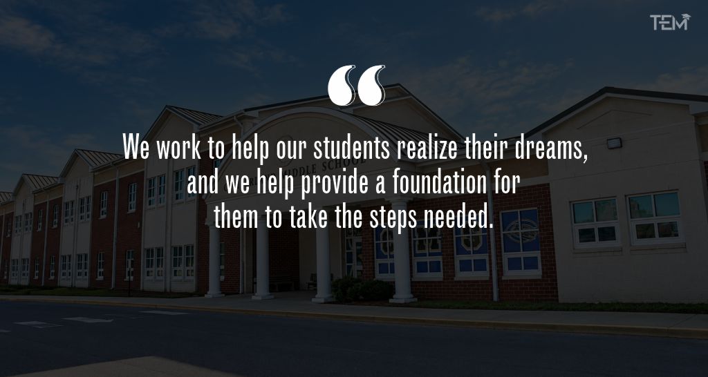 “We work to help our students realize their dreams, and we help provide a foundation for them to take the steps needed.”